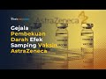 Efek Samping Vaksin AstraZeneca, Begini Penjelasannya
