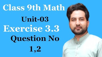 Class 9th math exercise 3.3  Unit 3 Question number 1,2 || Class 9 math EX- 3.3 Q.No 1, 2 ||