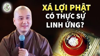 Xá Lợi Phật có thực sự Linh Ứng không? - Vấn Đáp Thầy Thích Pháp Hòa