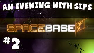 An Evening With Sips - Spacebase DF-9 (Part 2 of 3)