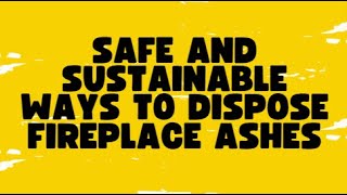 Safe and Sustainable Ways to Dispose of Fireplace Ashes | Eco-Friendly Home Tips