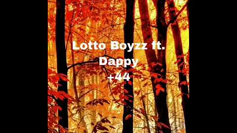 Lotto Boyzz Ft. Dappy - +44