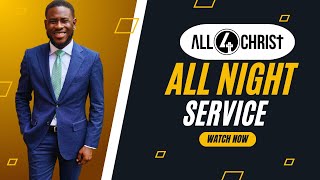 ALl4Christ - All Night Prayer Service | Rivers of Living Water - 01.06.24