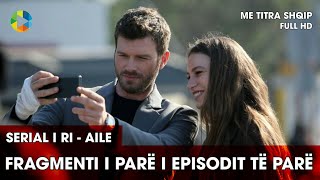 Aile Familja - Fragmenti 1 I Episodit Të Parë Me Titra Shqip Së Shpejti Në Show Tv