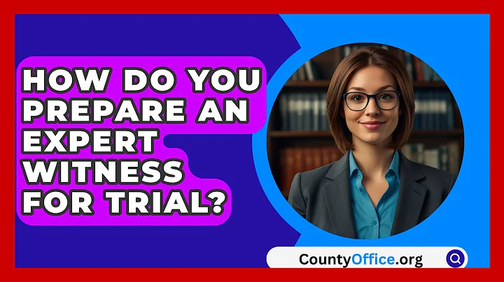 How Do You Prepare An Expert Witness For Trial? - CountyOffice.org