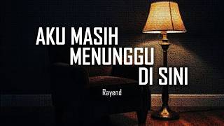 Aku Masih Menunggu di Sini — Rayend | Lagu Pop Indonesia Paling Baper, Relate yang Masih Berharap