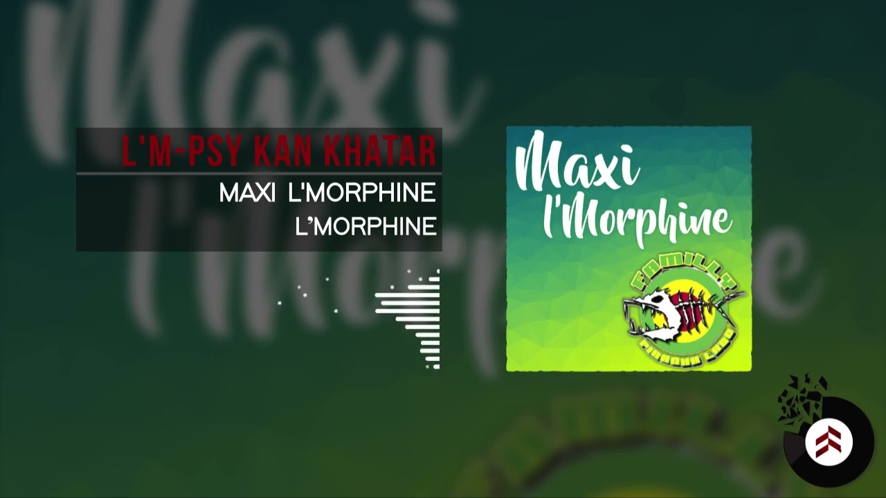 l'Morphine - L' M-PSY KAN KHATAR ( MAXI L'MORPHINE )
