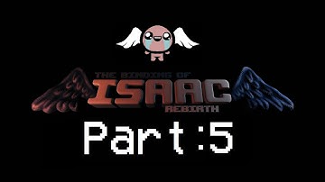 The Binding of Isaac: Rebirth Part 5 (No Commentary)