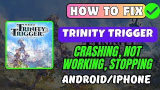 How To Fix TRINITY TRIGGER Crashing, Not Working, Keeps Stopping Error On Android/iPhone