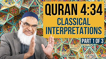 Quran 4:34: Classical Interpretations | Part 1 of 3 | Dr. Shabir Ally