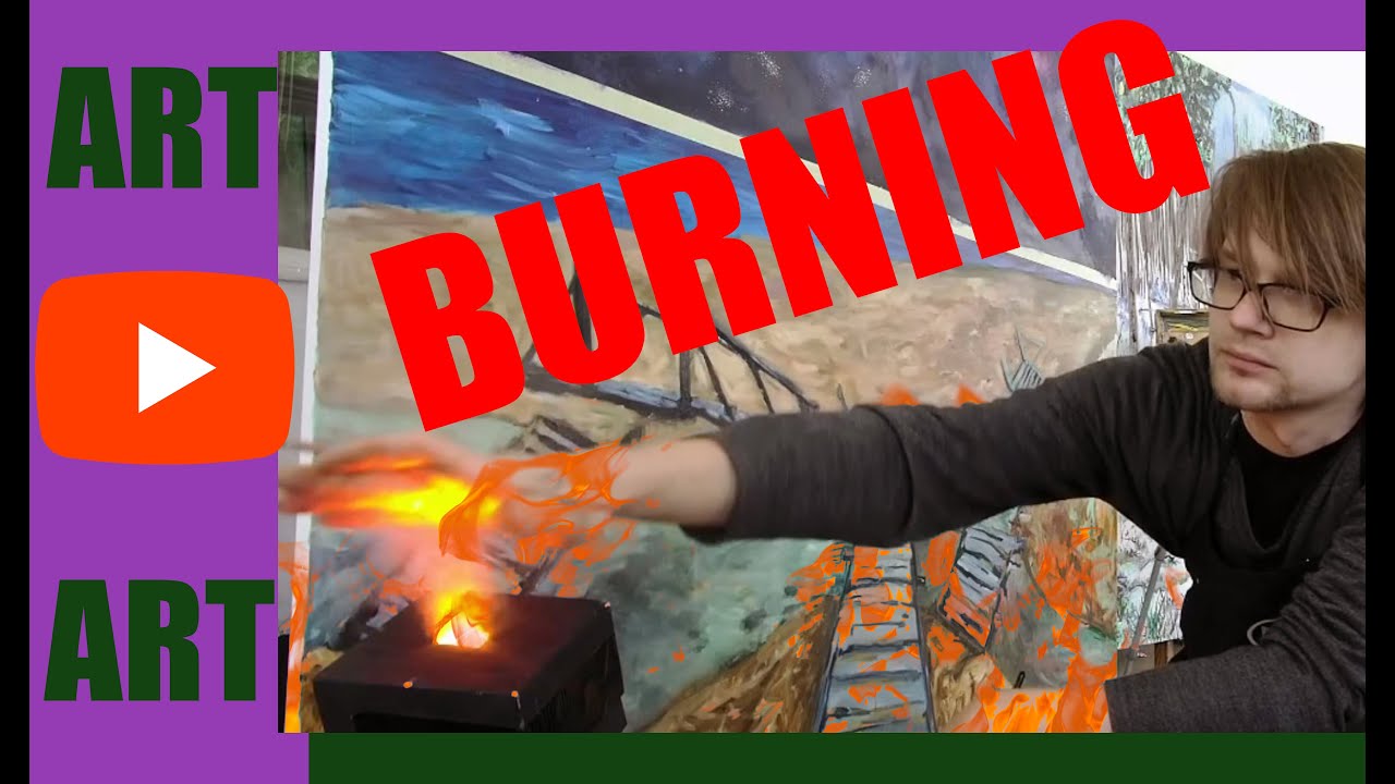 BURNING PAINTING AND CREATING YouTube