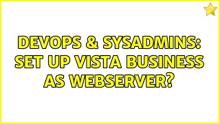Famous DevOps & SysAdmins: Set up Vista Business as webserver? (2 Solutions!!) Net Worth