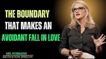 Avoidant Attachment: The ONE Boundary That Makes Them Fall In Love Forever | Mel Robbins Speech||