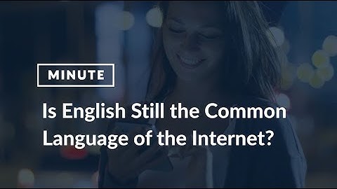 MotionPoint Minute Video: Is English Still the Common Language of the Internet?