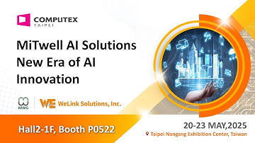【Computex 2025】WeLink & MiTwell  - New Era of AI Innovation