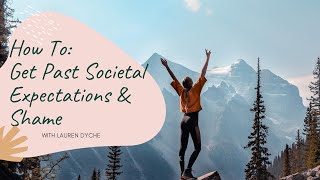 How to break free from societal expectations in order to live an authentic life