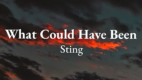 Sting - What Could Have Been (Lyrics)