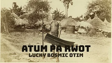 Lucky Bosmic Otim - Atum Pa Rwot (Official Audio)
