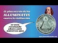 El Plan Secreto de los Illuminatis contra la Civilización se está revelando ahora ante nuestros ojos