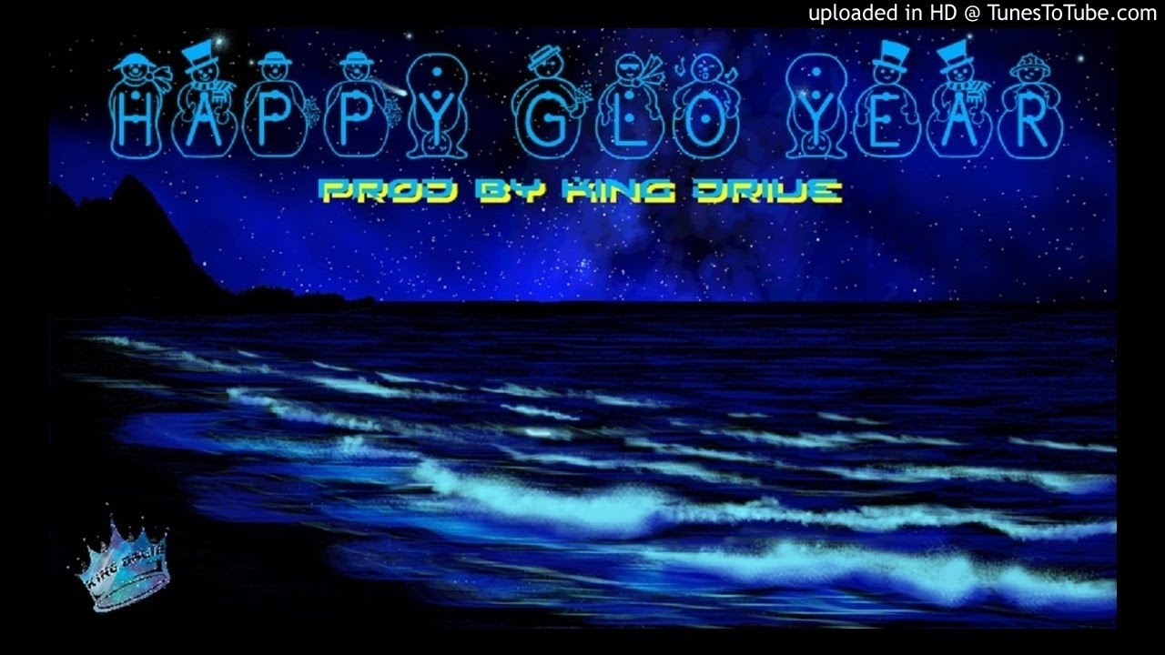 Happy Glo Year Prod By King Druie Beatz YouTube