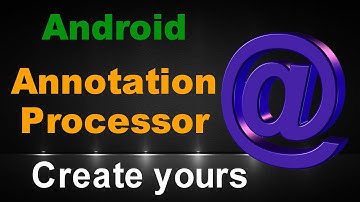 Android Create Annotation Processor | Create own Annotation processor in Android