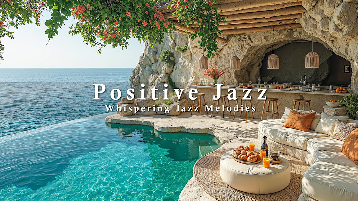 Start A New Week With Positive Jazz | Smooth Jazz In Fresh Summer By The Sea For Working, Relaxin...