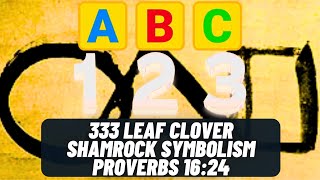 333 Leaf Clover/Shamrock Symbolism | Proverbs 16:24