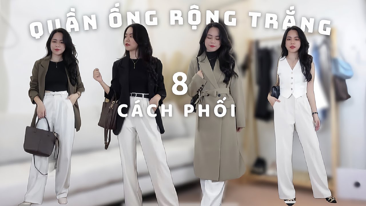 8 Cách Phối Đồ Với Quần Ống Rộng/Suông Trắng | Thiều Huyên