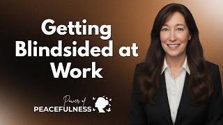 Blindsided at Work
