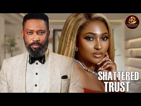 SHATTERED TRUST (FREDERICK LEONARD , LILIAN ESORO)- Latest Nigerian Movies2026