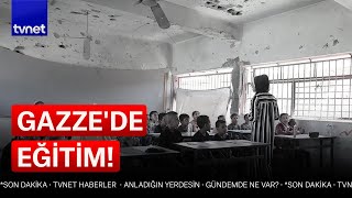 Gazze'de savaşın ortasında eğitim mücadelesi!