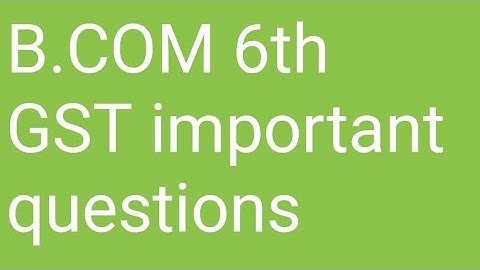 Osmania University B. COM 6th semester GST Important Question|OU Degree Gst important questions
