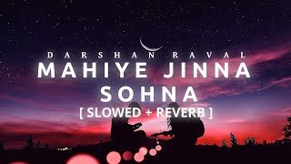 Mahiye Jinna Sohna (Darshan Raval) | [SLOWED + REVERB] | @beuniquemusic18@indiemusiclabelofficial