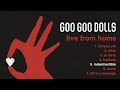 Goo Goo Dolls - Indestructible [Live From Home]