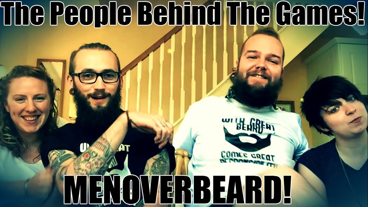 PEOPLE BEHIND THE GAMES! MENOVERBEARD