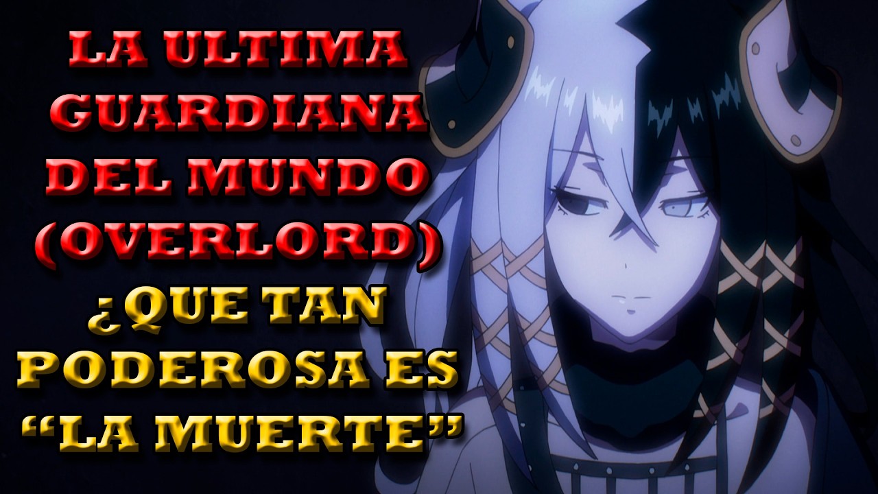 "LA QUE ES IGUAL A LOS NPC Y LOS DIOSES" ¿Que tan fuerte es la "Muerte Segura" en Overlord?