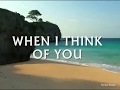 WHEN I THINK OF YOU - (Lyrics)