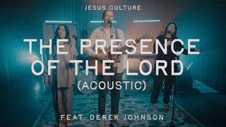 Presence Of The Lord (Acoustic) feat. Derek Johnson | Official Audio | Jesus Culture