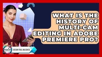 What Is The History Of Multi-cam Editing In Adobe Premiere Pro? - Design Tool Unlocked