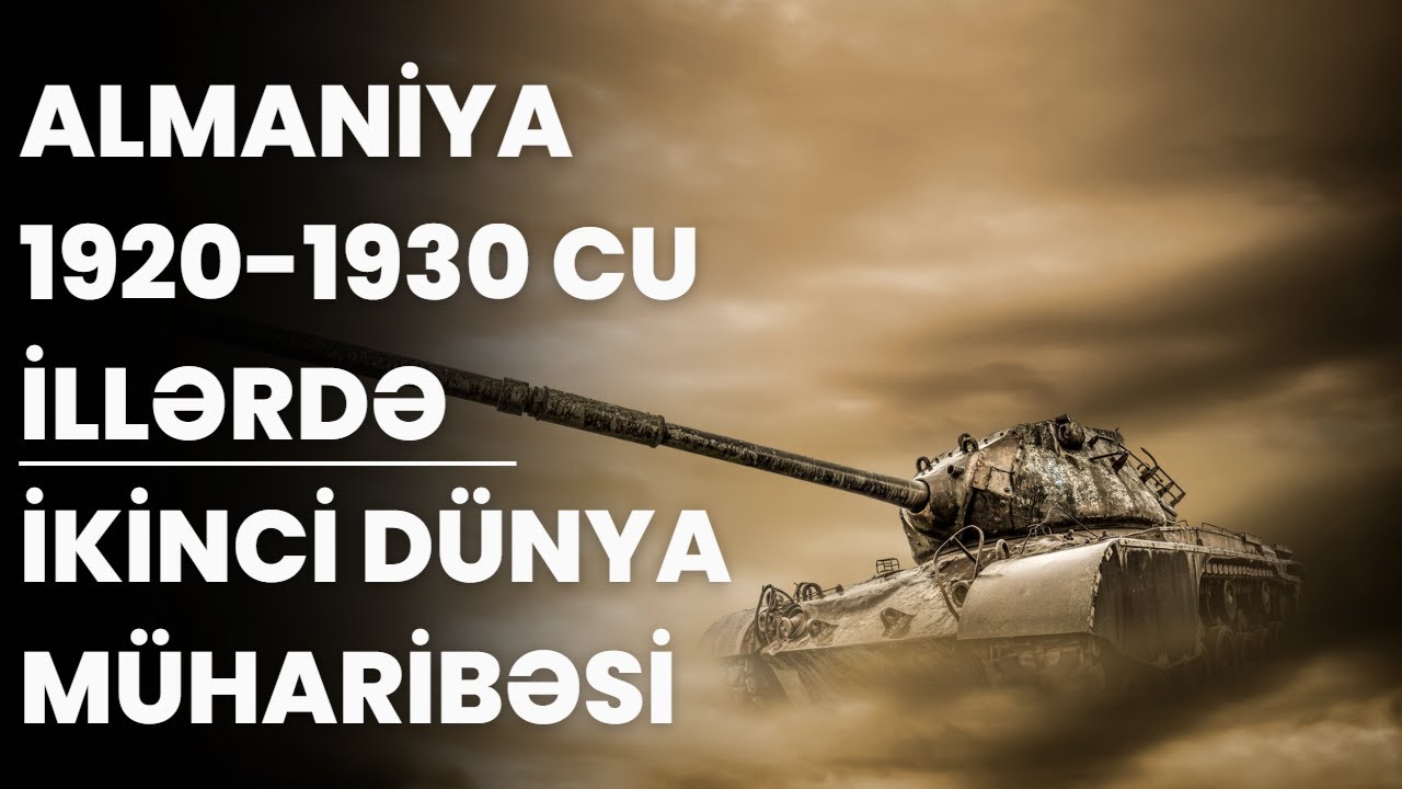 Tarix-Almaniya 1920-1930 cu illərdə,İkinci Dünya Müharibəsi-Asan İzah və  Öyrənmə-Ramal Alıyev.