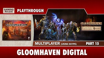 Gloomhaven Digital Multiplayer Playthrough - Part 15