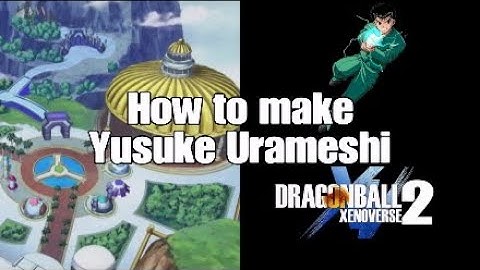 How to make Yusuke Urameshi character creation Dragon Ball Xenoverse 2