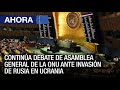 Continúa debate de Asamblea General #ONU ante invasión de #Rusia en #Ucrania - #07Abr - Ahora