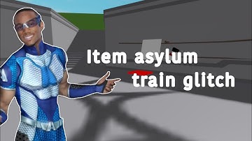 Item asylum train￼ glitch (FUNNY)