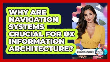 Why Are Navigation Systems Crucial For UX Information Architecture? - Design Tool Unlocked