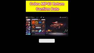 Free Fire Cobra Mp40 Return Confirm Date  Cobra Mp40 Return Kab Aayega  Cobra Mp40 Return Date