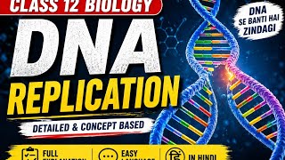 DNA REPLICATION /Class 12 biology / सरल भाषा में पूर्ण व्याख्या / in hindi