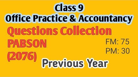 Class 9 | Office Practice & Accountancy| Old Questions Collection 2076 PABSON Mid Term Exam|