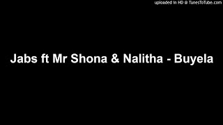 Jabs ft Mr Shona & Nalitha - Buyela