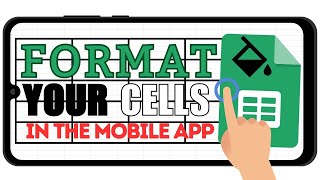 How to Format your Cells in Google Sheets Mobile (Customize Cells)